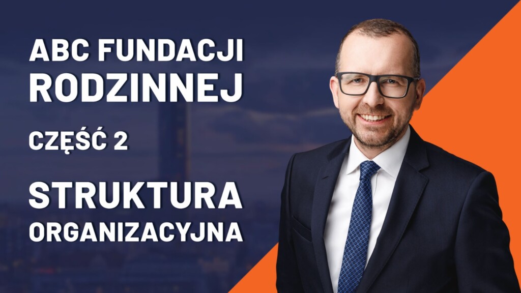 Struktura organizacyjna Fundacja rodzinna. Fundacja rodzinna. Co to jest fundacja rodzinna? Na czym polega fundacja rodzinna. Co to jest fundacja rodzinna?